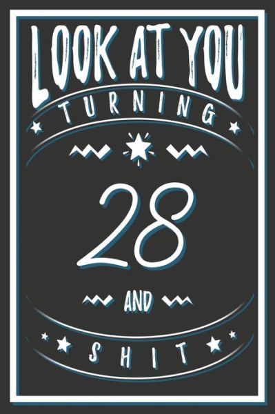 Cover for Birthday Gifts Publishing · Look At You Turning 28 And Shit (Paperback Book) (2020)