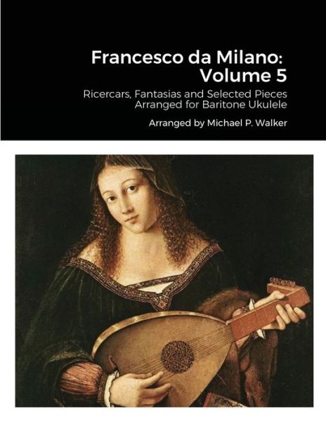 Francesco da Milano - Michael Walker - Books - Lulu Press - 9781667106854 - May 9, 2021