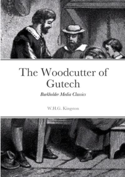 Cover for W H G Kingston · The Woodcutter of Gutech (Paperback Book) (2021)