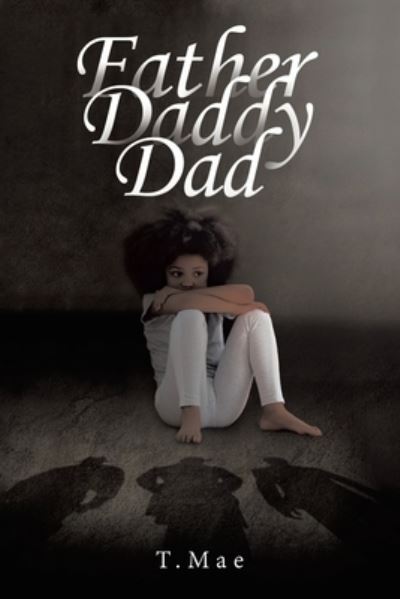 Cover for T.Mae · Father Daddy Dad (Book) (2022)