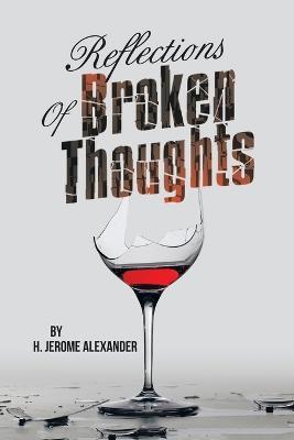 Cover for H Jerome Alexander · Reflections of Broken Thoughts (Paperback Book) (2022)