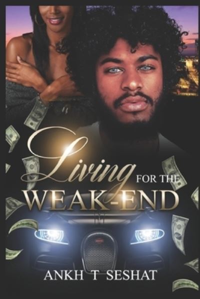 Cover for Ankh T. Seshat · Living for the Weak-End (Book) (2020)