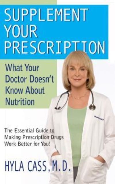 Supplement Your Prescription: What Your Doctor Doesn't Know about Nutrition - Hyla Cass - Books - Basic Health Publications - 9781681627854 - March 20, 2008