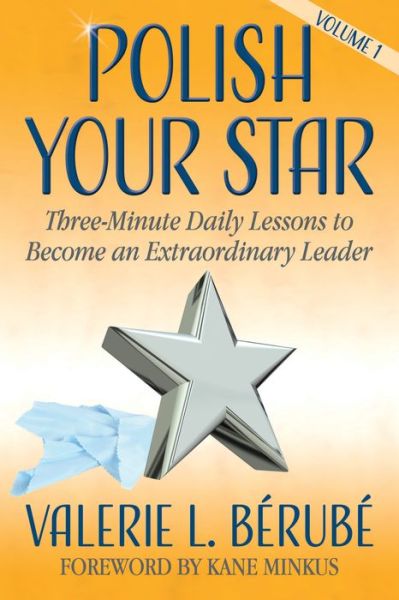 Cover for Valerie L. Berube · Polish Your Star: Three-Minute Daily Lessons to Become an Extraordinary Leader (Paperback Book) (2018)