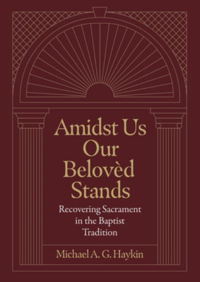 Cover for Michael A. G. Haykin · Amidst Us Our Beloved Stands (Hardcover Book) (2022)