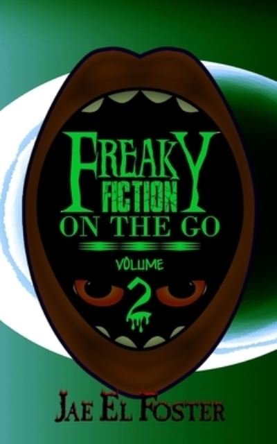 Freaky Fiction on the Go - Jae El Foster - Bücher - Independently Published - 9781691882854 - 8. September 2019