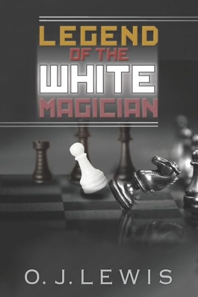 Cover for O J Lewis · Legend Of the White Magician (Paperback Book) (2019)