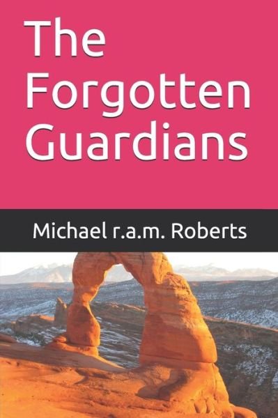 Cover for Michael R a M Roberts · The Forgotten Guardians (Paperback Book) (2019)