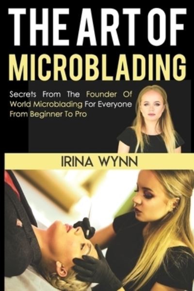 Cover for Irina Wynn · The Art of Microblading (Paperback Book) (2018)