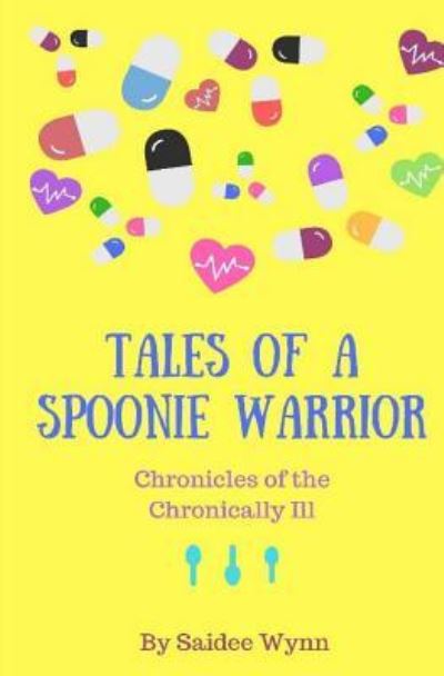 Cover for Saidee Wynn · Tales of a Spoonie Warrior : Chronicles of the Chronically Ill (Paperback Book) (2018)