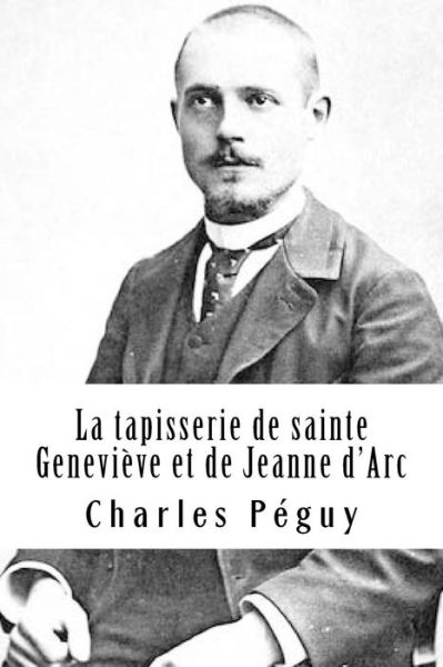 Cover for Charles Peguy · La tapisserie de sainte Genevieve et de Jeanne d'Arc (Paperback Book) (2018)