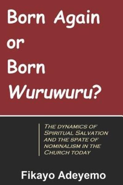 Cover for Fikayo Adeyemo · Born Again or Born Wuruwuru? (Taschenbuch) (2019)
