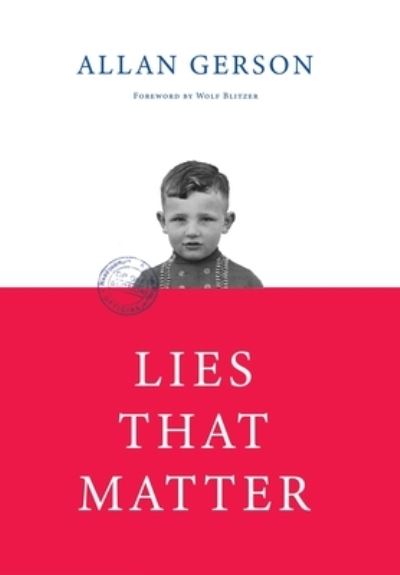 Lies That Matter: A federal prosecutor and child of Holocaust survivors, tasked with stripping US citizenship from aged Nazi collaborators, finds himself caught in the middle - Allan Gerson - Books - New Academia Publishing/Vellum - 9781735937854 - May 4, 2021