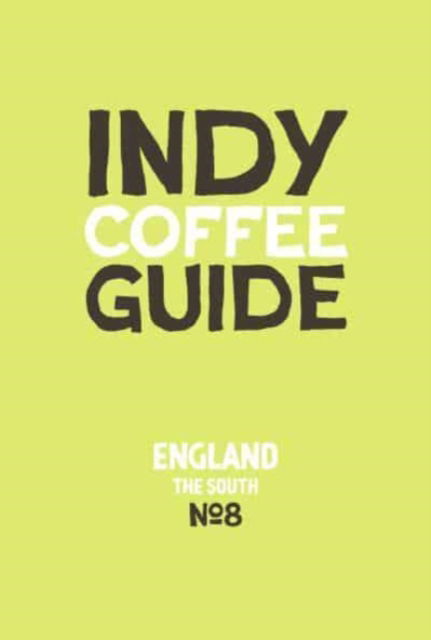 Cover for Indy Coffee Guide England: South No 8 (Paperback Book) (2024)