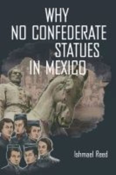 Cover for Ishmael Reed · Why No Confederate Statues in Mexico (Paperback Book) (2019)