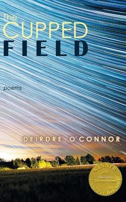 Cover for Deirdre O'Connor · The Cupped Field (Able Muse Book Award for Poetry) (Hardcover Book) (2020)