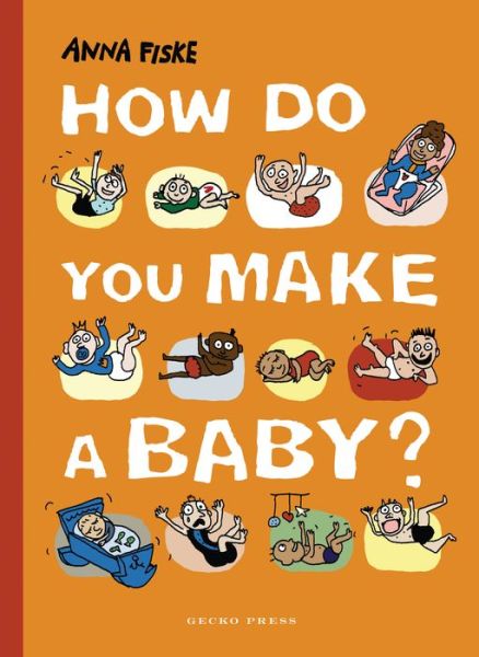 How Do You Make a Baby? - Anna Fiske - Books - Gecko Press - 9781776572854 - June 1, 2020