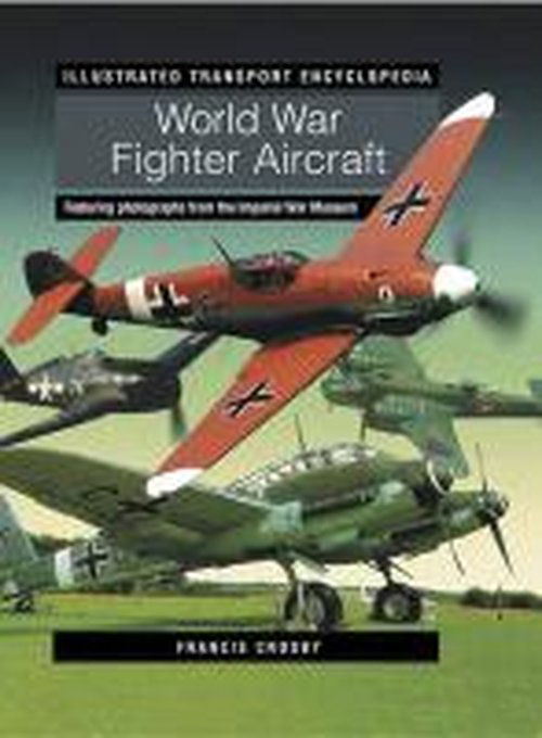 Cover for Francis Crosby · Illustrated Transport Encyclopedia: World War II Fighter Aircraft (Paperback Book) (2014)