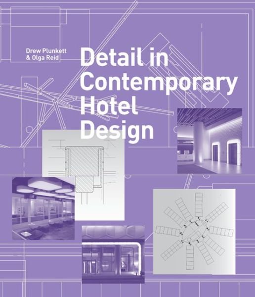 Detail in Contemporary Hotel Design - Detailing for Interior Design - Drew Plunkett - Bøger - Laurence King Publishing - 9781780672854 - 10. september 2013