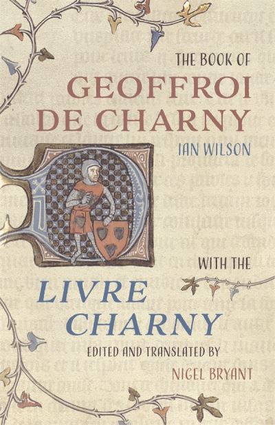 Cover for Ian Wilson · The Book of Geoffroi de Charny: with the Livre Charny (Hardcover Book) (2021)