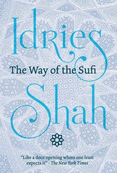 The Way of the Sufi - Idries Shah - Bøger - Isf Publishing - 9781784799854 - 24. juli 2018