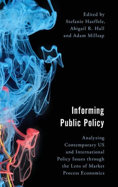 Cover for Informing Public Policy: Analyzing Contemporary US and International Policy Issues through the Lens of Market Process Economics - Economy, Polity, and Society (Hardcover Book) (2019)