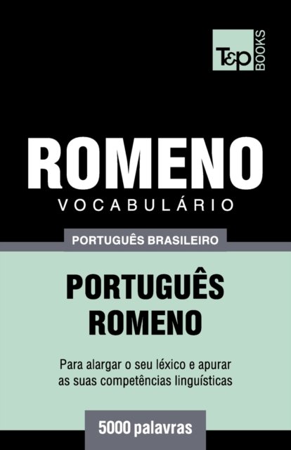 Cover for Andrey Taranov · Vocabulario Portugues Brasileiro-Romeno - 5000 palavras - Brazilian Portuguese Collection (Paperback Book) (2018)