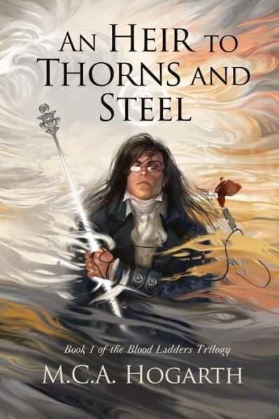 Cover for M.C.A. Hogarth · An Heir to Thorns and Steel (Taschenbuch) (2018)