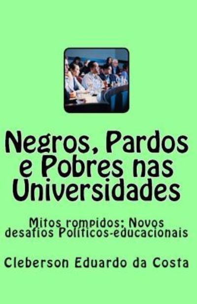 Cover for Cleberson Eduardo Da Costa · Negros, Pardos E Pobres NAS Universidades (Paperback Book) (2018)