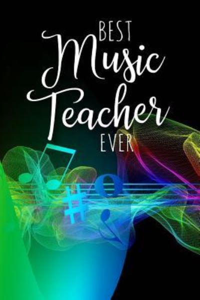 Cover for Xangelle Creations · Best Music Teacher Ever (Taschenbuch) (2019)