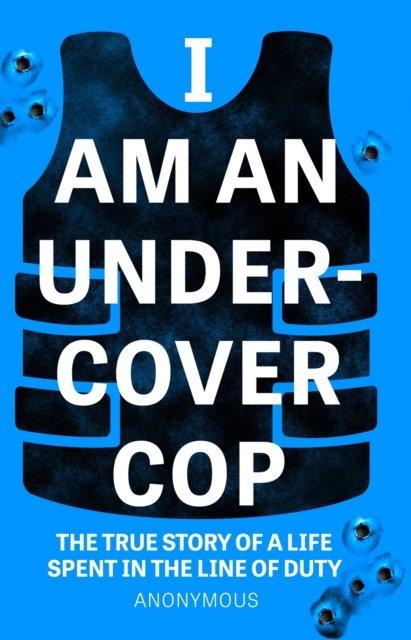 Cover for Anonymous Cop · I Am An Undercover Cop: The True Story of Life Spent in the Line of Duty (Paperback Book) (2024)