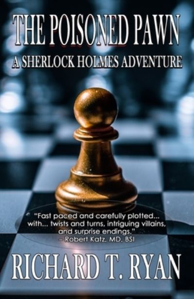 The Poisoned Pawn: A Sherlock Holmes Adventure - Richard T Ryan - Books - MX Publishing - 9781804240854 - November 15, 2022