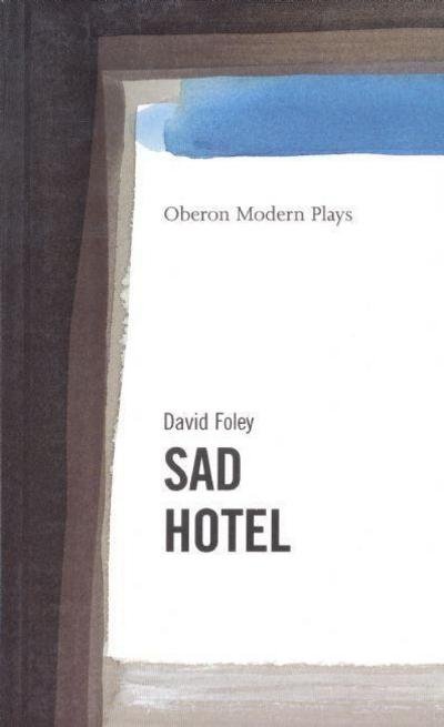 Cover for Foley, David (Author) · Sad Hotel - Oberon Modern Plays (Paperback Bog) (1999)