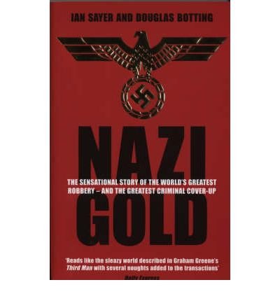 Cover for Douglas Botting · Nazi Gold: The Sensational Story of the World's Greatest Robbery – and the Greatest Criminal Cover-Up (Pocketbok) (2003)