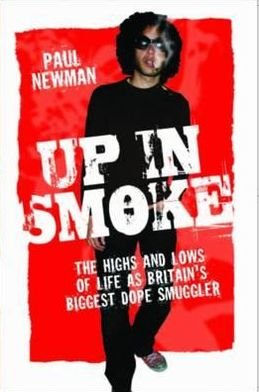 Cover for Paul Newman · Up in Smoke: The Highs and Lows of Life as Britain's Biggest Dope Smuggler (Taschenbuch) [Revised edition] (2011)