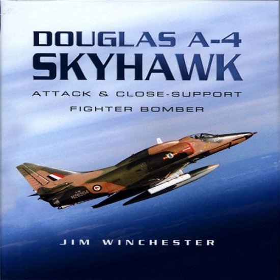 Cover for Jim Winchester · Douglas A-4 Skyhawk: Attack and Close-support Fighter Bomber (Hardcover Book) (2004)
