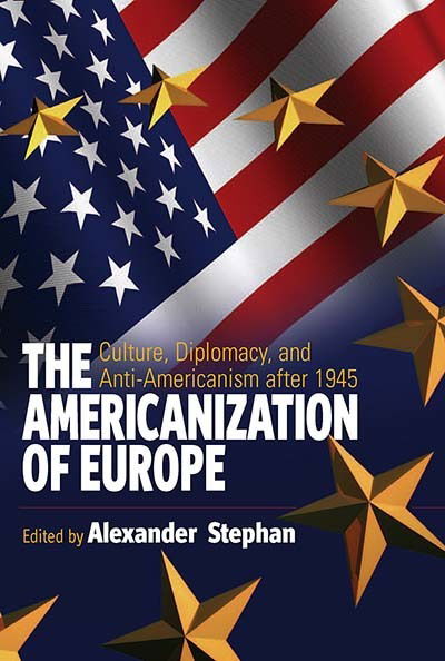 Cover for A Stephan · The Americanization of Europe: Culture, Diplomacy, and Anti-Americanism after 1945 (Hardcover Book) (2005)