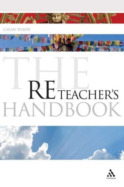 Cover for Cavan Wood · The RE Teacher's Handbook - Continuum Education Handbooks (Paperback Book) (2009)