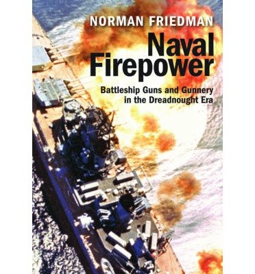 Cover for Norman Friedman · Naval Firepower: Battleship Guns and Gunnery in the Dreadnought Era (Paperback Book) (2013)