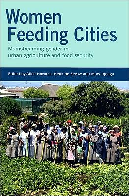 Cover for Alice Hovorka · Women Feeding Cities: Mainstreaming Gender in Urban Agriculture and Food Security (Paperback Book) (2009)