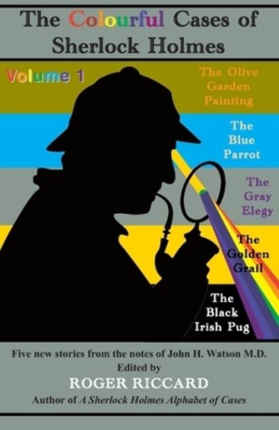 Cover for Roger Riccard · The Colourful Cases of Sherlock Holmes: Five new stories from the notes of John H. Watson M.D. (Volume 1) - The Colourful Cases of Sherlock Holmes (Paperback Book) (2022)