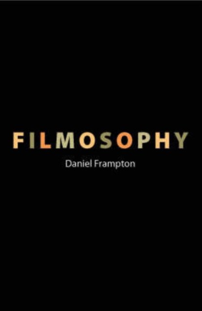 Cover for Daniel Frampton · Filmosophy - Film and Media Studies (Hardcover Book) (2006)