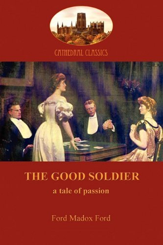 Cover for Ford Madox Ford · The Good Soldier: A Tale of Passion (Taschenbuch) (2010)