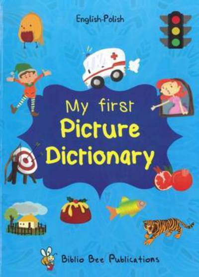 My First Picture Dictionary: English-Polish with Over 1000 Words - Maria Watson - Bøger - IBS Books - 9781908357854 - 3. oktober 2016