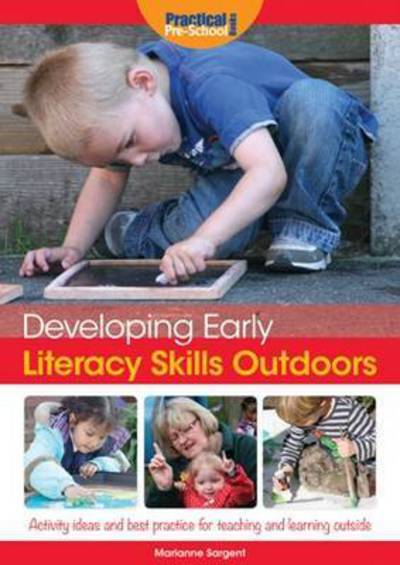 Cover for Marianne Sargent · Developing Early Literacy Skills Outdoors: Activity Ideas and Best Practice for Teaching and Learning Outside (Paperback Book) (2015)