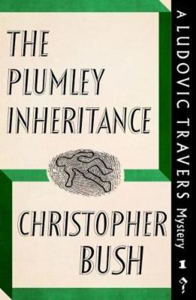 Christopher Bush · The Plumley Inheritance: A Ludovic Travers Mystery - The Ludovic Travers Mysteries (Paperback Book) [New edition] (2017)