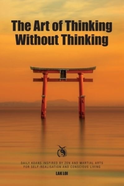 Cover for Lak Loi · The Art of Thinking Without Thinking (Taschenbuch) (2020)