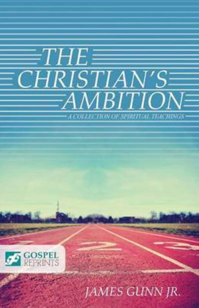 Cover for James Gunn Jr · The Christian's Ambition: A Collection of Spiritual Teachings (Paperback Book) (2016)