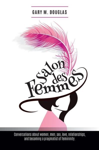Salons Des Femmes - M. Gary Douglas - Books - Business & Professional Publishing - 9781939261854 - September 1, 2014
