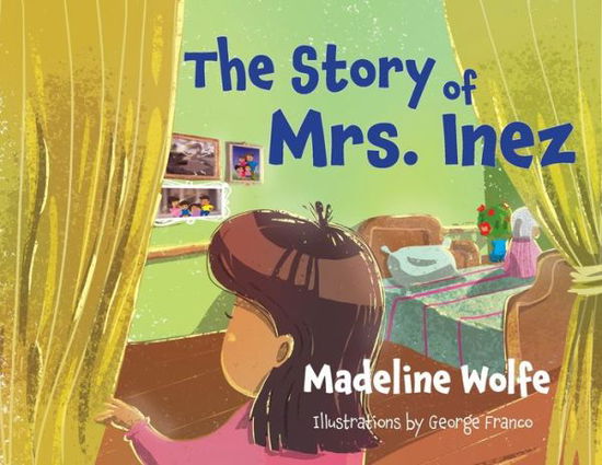 The Story of Mrs. Inez - Madeline Wolfe - Books - Burkhart Books - 9781940359854 - January 31, 2020